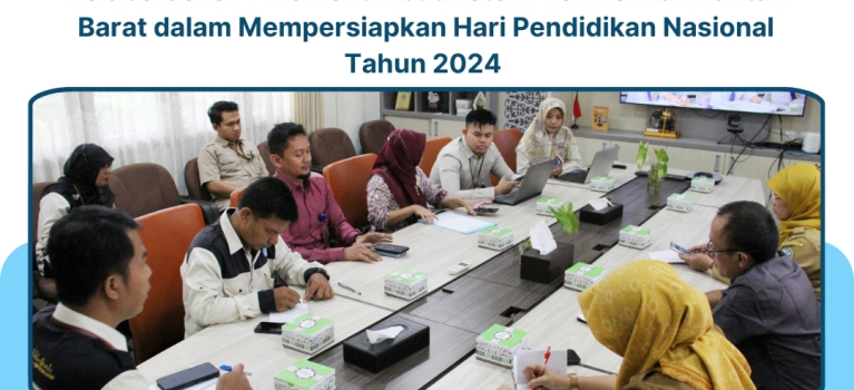 Kolaborasi UPT Kemendikbudristek Provinsi Kalimantan Barat dalam Mempersiapkan Hari Pendidikan Nasional Tahun 2024